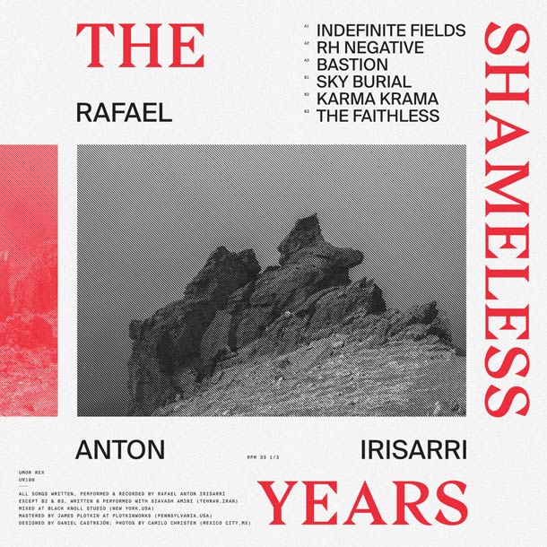 Rafael Anton Irisarri: The Shameless Years
