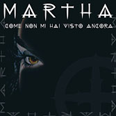 Martha - Come Non Mi Hai Visto Ancora