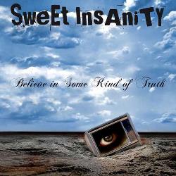 Sweet Insanity - Believe In Some Kind Of Truth