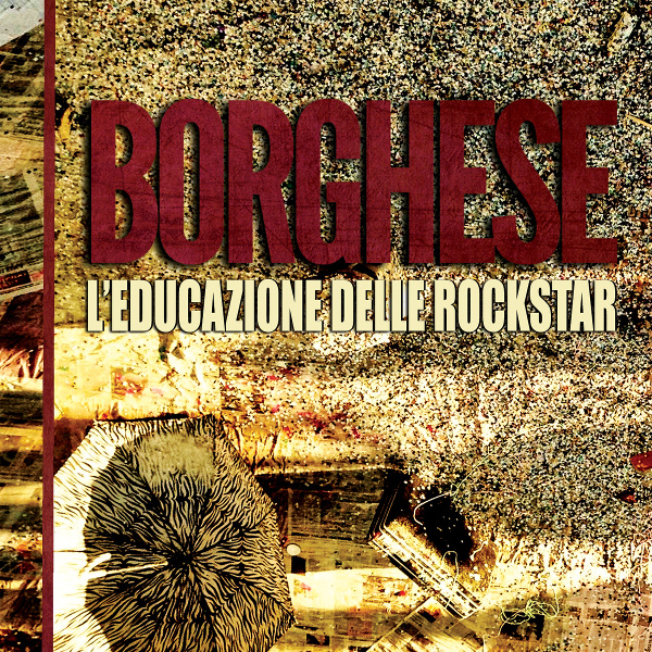 Borghese - L'Educazione Delle Rockstar