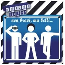 Triobrio Deluxe - Non bravi, ma belli...