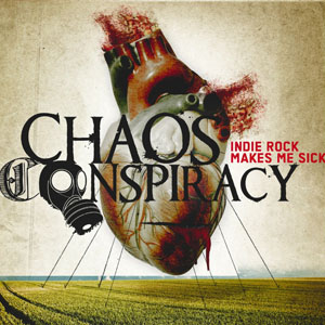 Chaos Conspiracy - Indie Rock Makes Me Sick