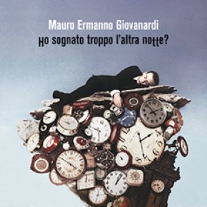Mauro Ermannno Giovanardi - Ho sognato troppo l'altra notte?